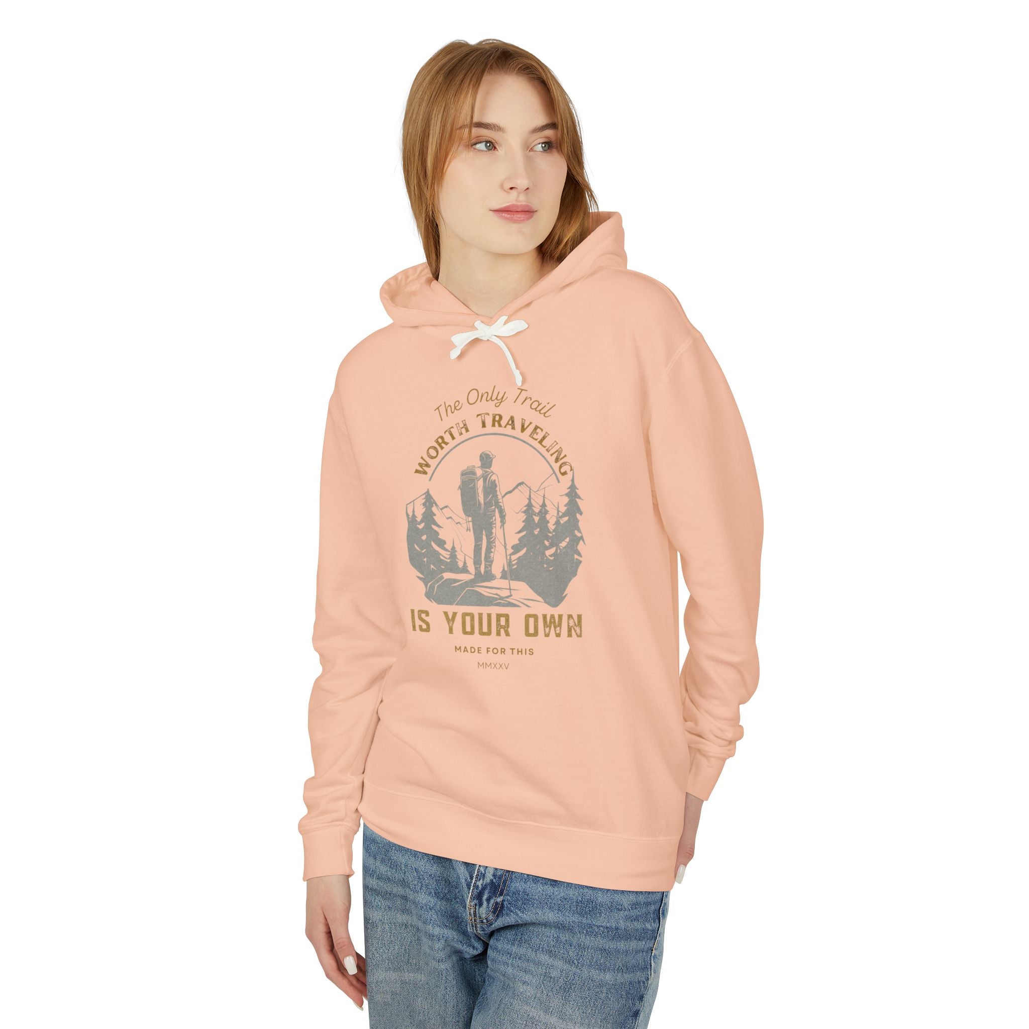 The Only Trail Worth Traveling Is Yours Adventure Awaits Hooded Sweatshirt, Travel Hoodie, Nature Lover Gift, Cozy Travel Apparel, Unisex Lightweight Outerwear