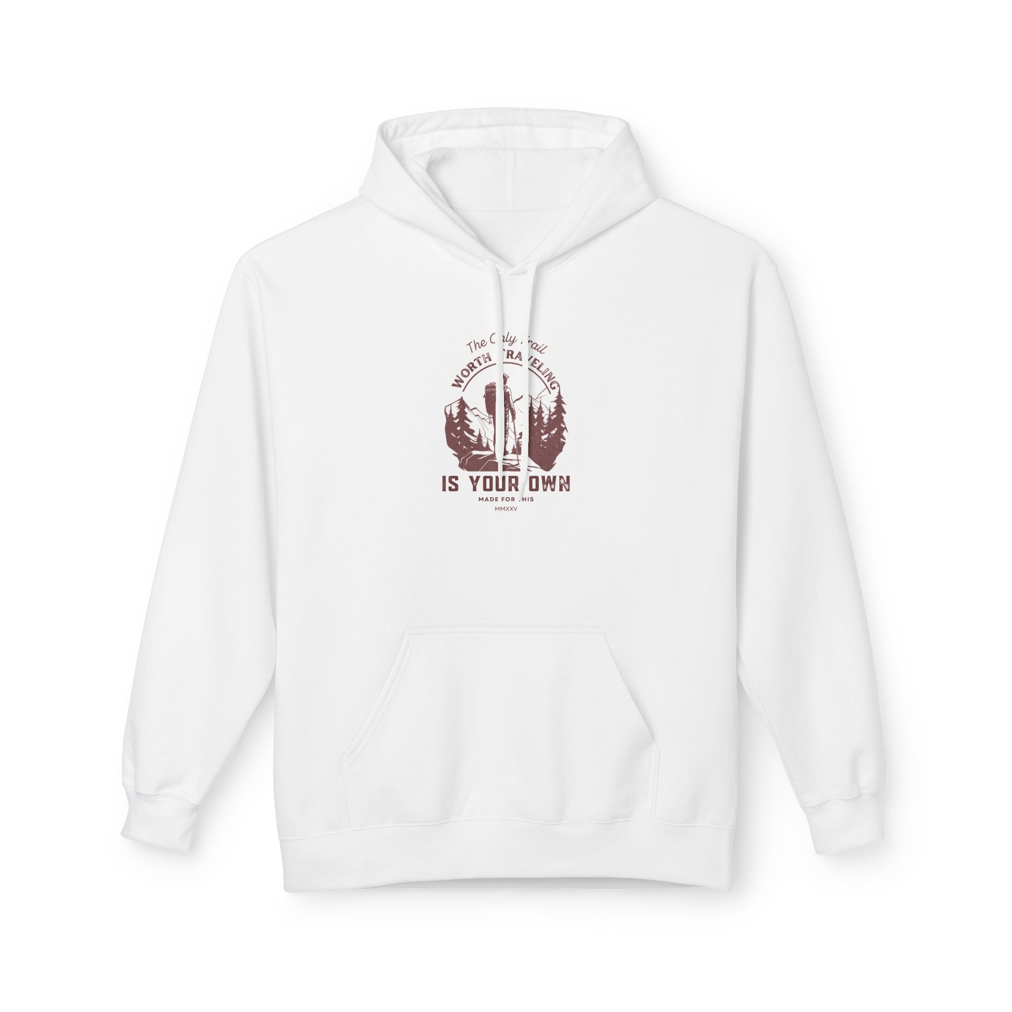 The Only Trail Worth Traveling Is Your Own Unisex Midweight Softstyle Fleece Hoodie
