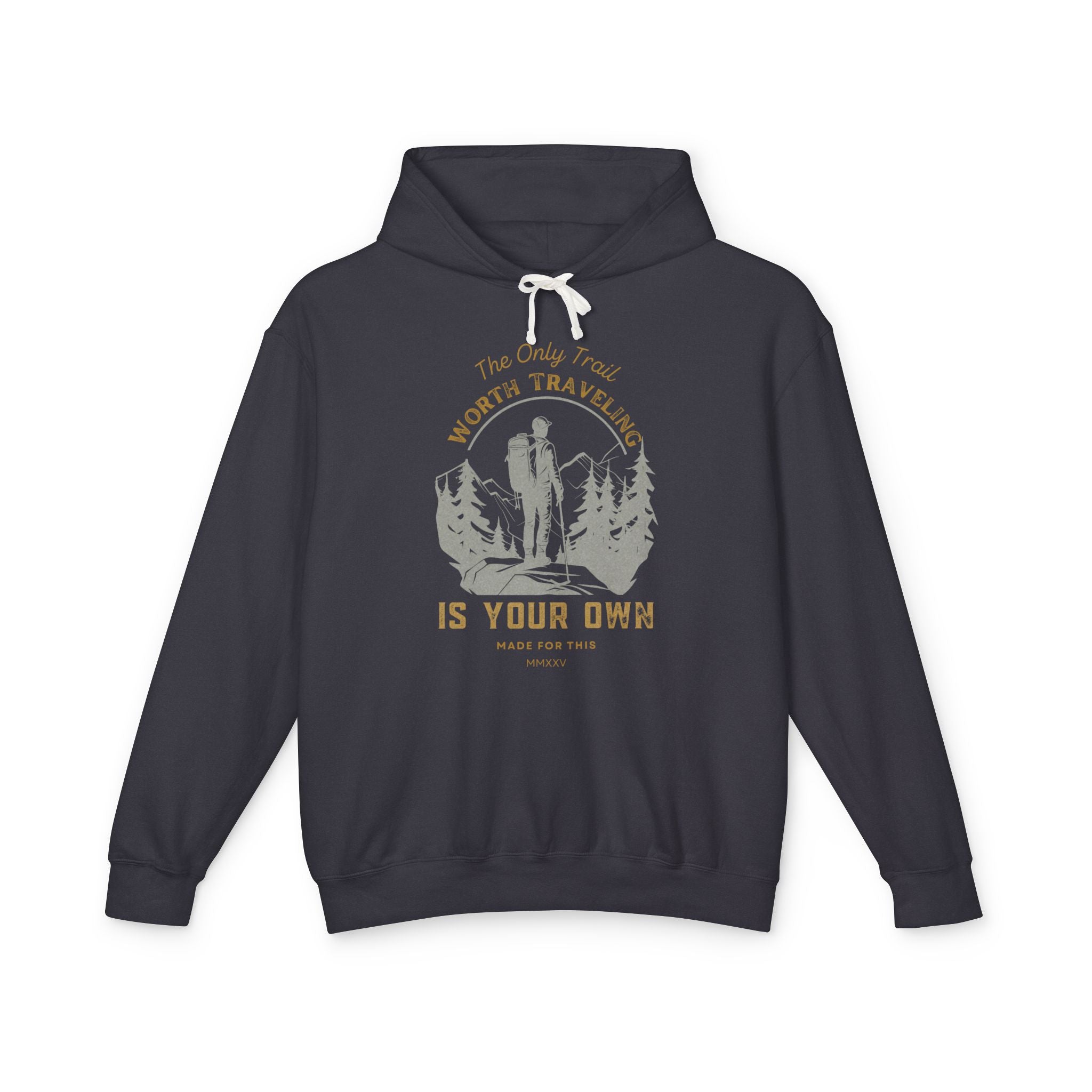 The Only Trail Worth Traveling Is Yours Adventure Awaits Hooded Sweatshirt, Travel Hoodie, Nature Lover Gift, Cozy Travel Apparel, Unisex Lightweight Outerwear