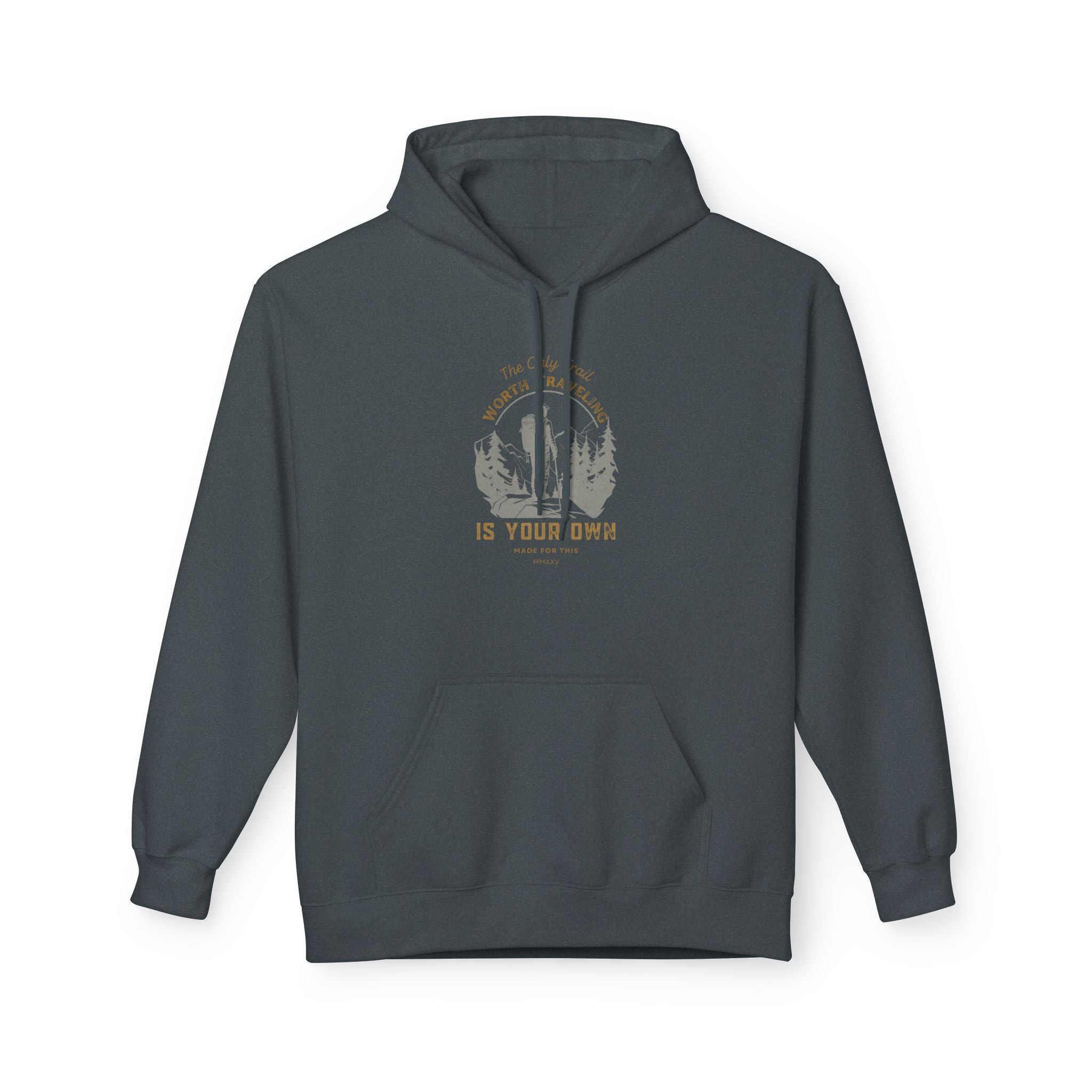 The Only Trail Worth Traveling Is Your Own Adventure Awaits Fleece Hoodie - Cozy Unisex Sweatshirt, Perfect for Camping, Gift for Outdoor Enthusiasts, Nature Lover Apparel