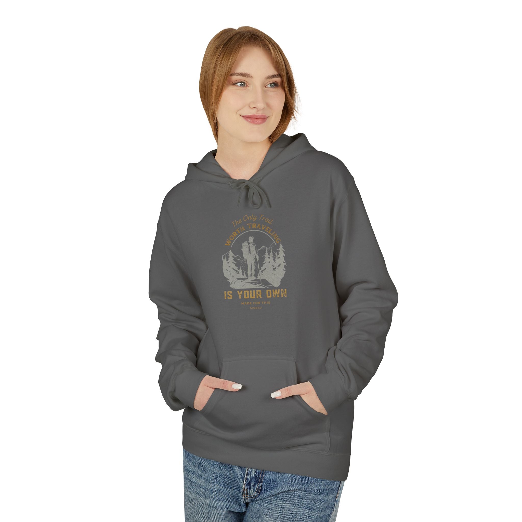 The Only Trail Worth Traveling Is Your Own Adventure Awaits Fleece Hoodie - Cozy Unisex Sweatshirt, Perfect for Camping, Gift for Outdoor Enthusiasts, Nature Lover Apparel
