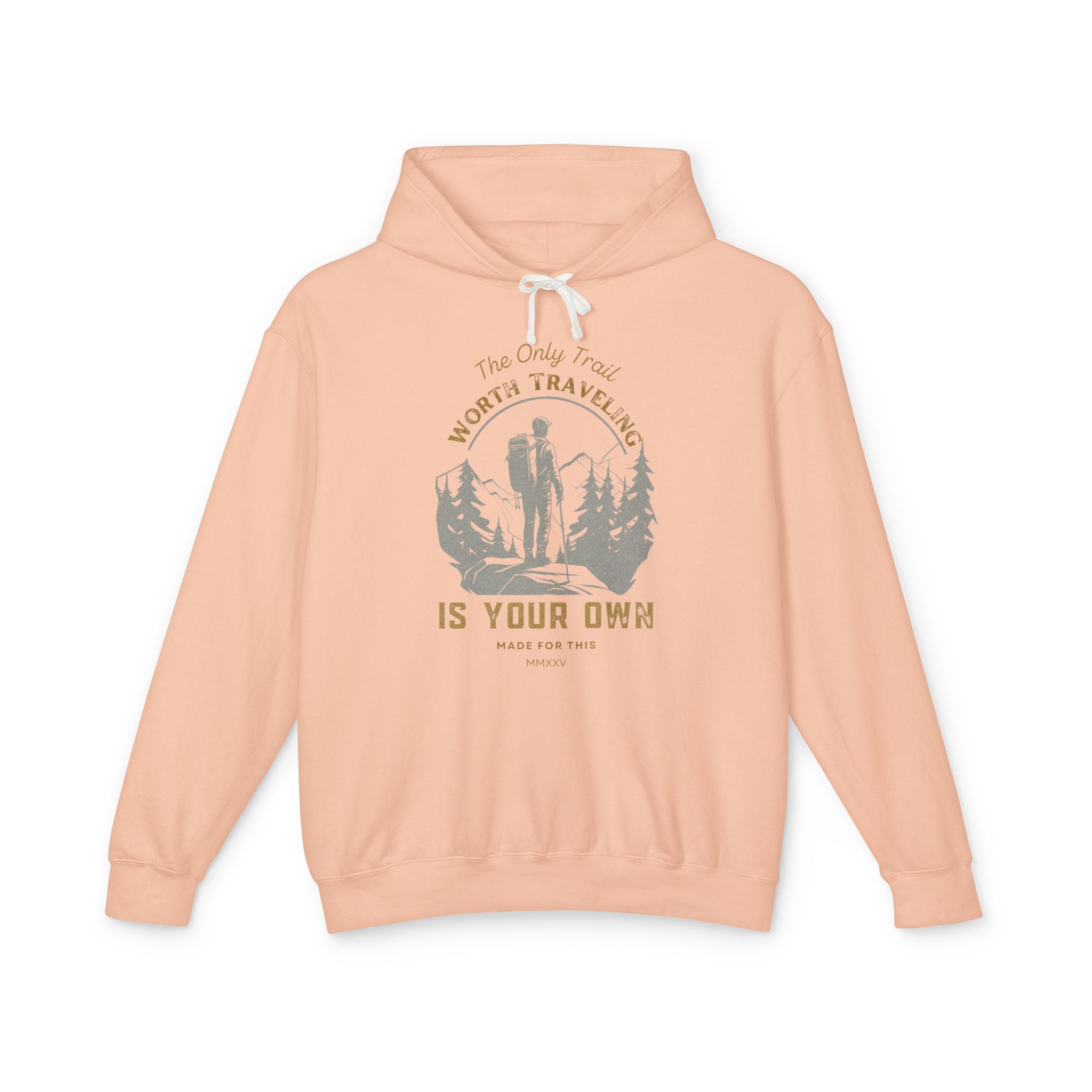 The Only Trail Worth Traveling Is Yours Adventure Awaits Hooded Sweatshirt, Travel Hoodie, Nature Lover Gift, Cozy Travel Apparel, Unisex Lightweight Outerwear