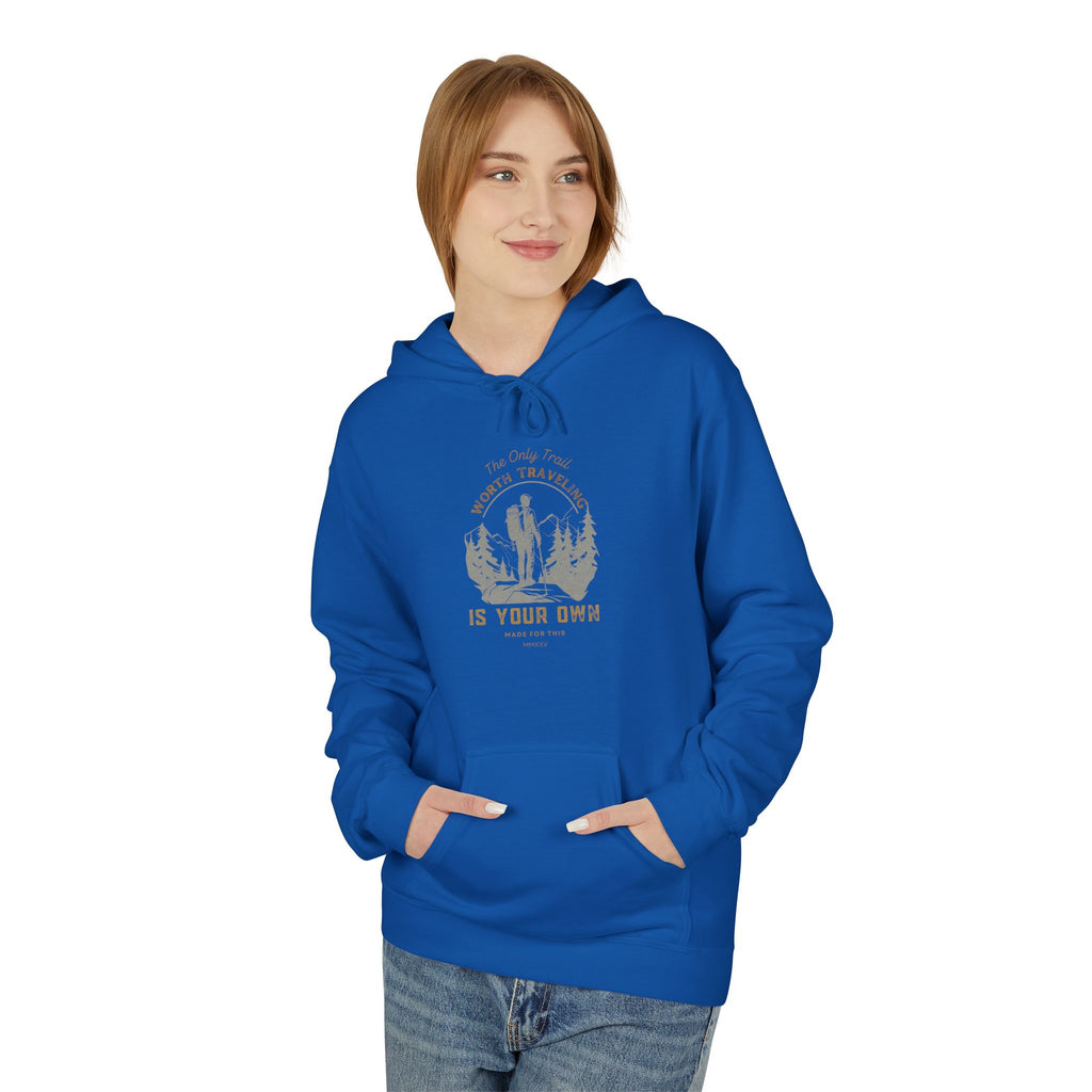 The Only Trail Worth Traveling Is Your Own Adventure Awaits Fleece Hoodie - Cozy Unisex Sweatshirt, Perfect for Camping, Gift for Outdoor Enthusiasts, Nature Lover Apparel