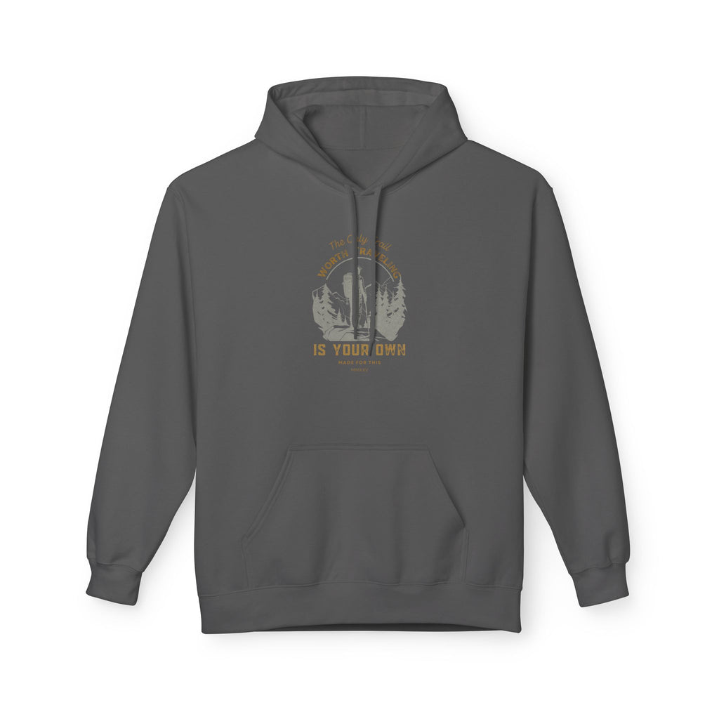 The Only Trail Worth Traveling Is Your Own Adventure Awaits Fleece Hoodie - Cozy Unisex Sweatshirt, Perfect for Camping, Gift for Outdoor Enthusiasts, Nature Lover Apparel