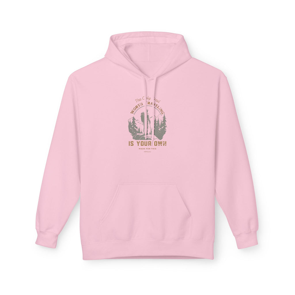 The Only Trail Worth Traveling Is Your Own Adventure Awaits Fleece Hoodie - Cozy Unisex Sweatshirt, Perfect for Camping, Gift for Outdoor Enthusiasts, Nature Lover Apparel