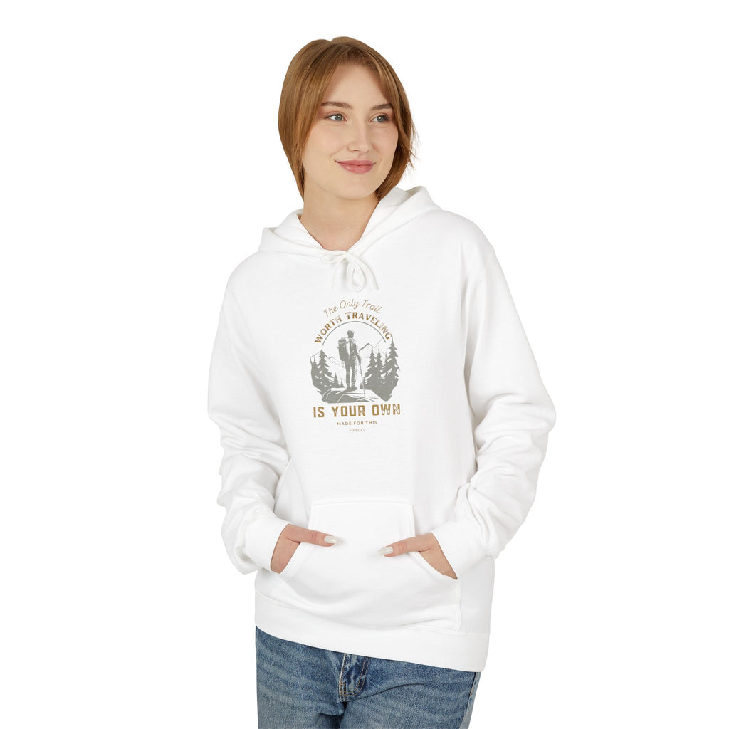 The Only Trail Worth Traveling Is Your Own Adventure Awaits Fleece Hoodie - Cozy Unisex Sweatshirt, Perfect for Camping, Gift for Outdoor Enthusiasts, Nature Lover Apparel