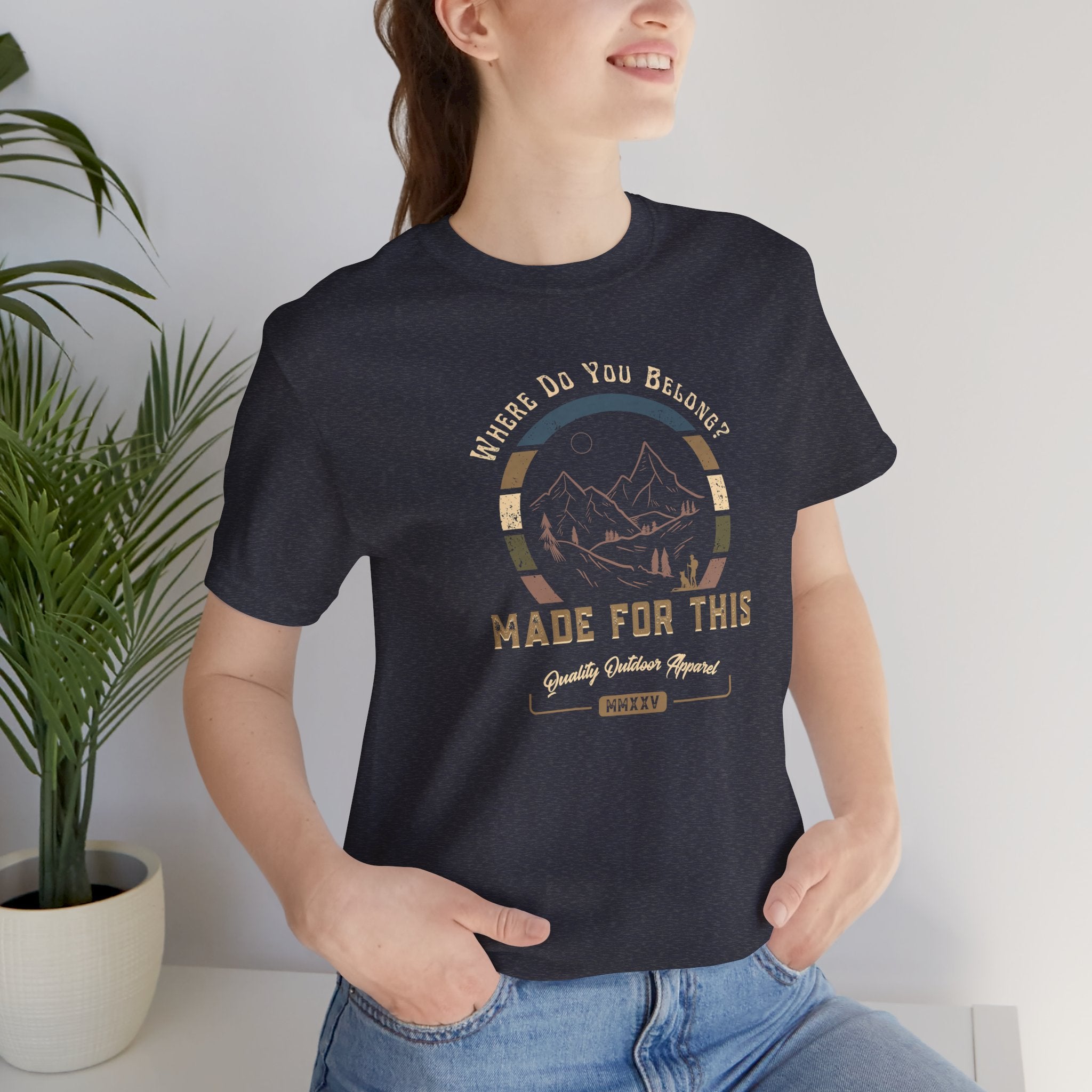 Where Do You Belong? Adventure-Inspired Unisex Tee - Perfect for Nature Lovers, Gift for Hikers, Casual Wear, Outdoor Events, Travel Apparel