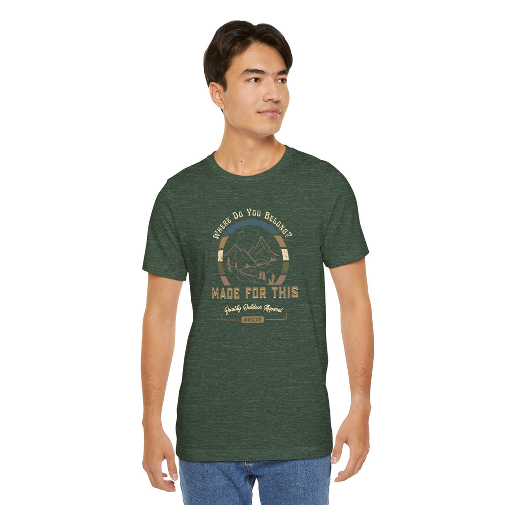 Where Do You Belong? Adventure-Inspired Unisex Tee - Perfect for Nature Lovers, Gift for Hikers, Casual Wear, Outdoor Events, Travel Apparel