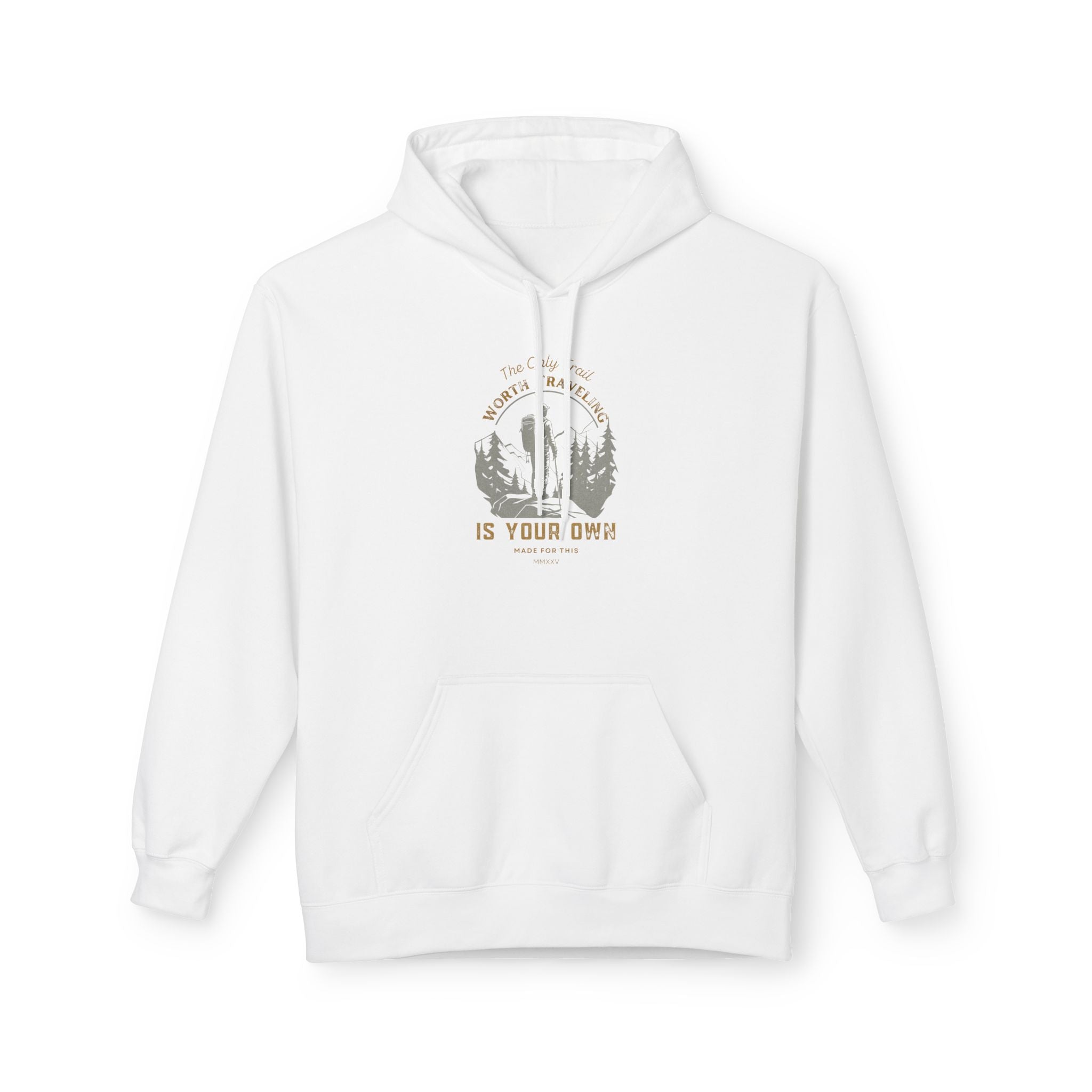 The Only Trail Worth Traveling Is Your Own Adventure Awaits Fleece Hoodie - Cozy Unisex Sweatshirt, Perfect for Camping, Gift for Outdoor Enthusiasts, Nature Lover Apparel