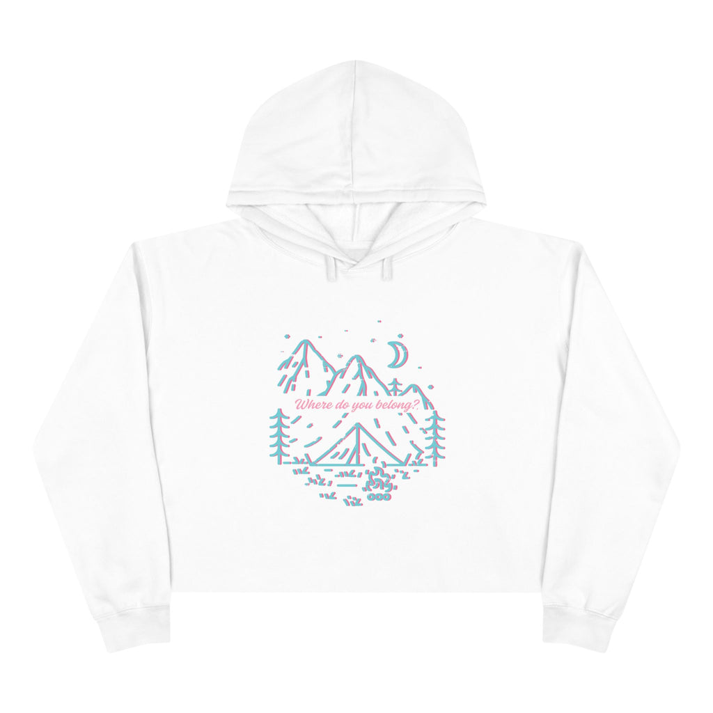 Where Do You Belong? Outdoor Adventure Adventure Crop Hoodie, Cozy Outdoor Sweatshirt, Nature Lover Gift, Trendy Casual Wear, Spring Fashion Top, Hiking Apparel
