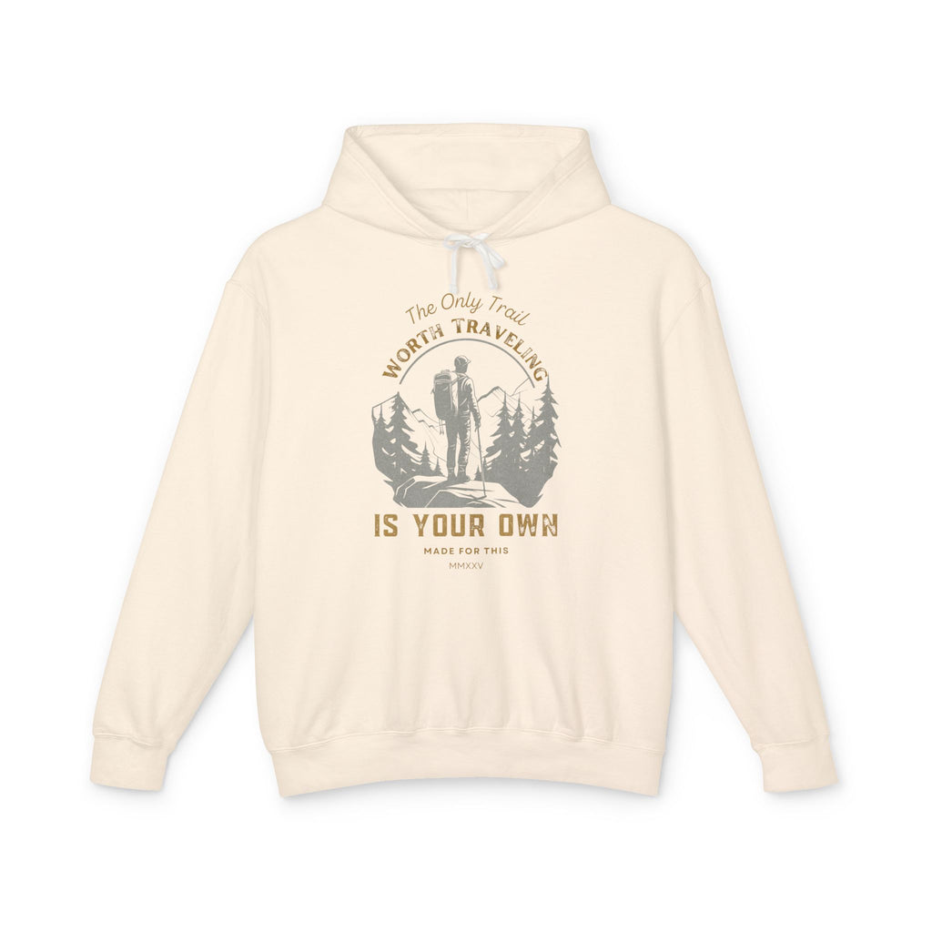 The Only Trail Worth Traveling Is Yours Adventure Awaits Hooded Sweatshirt, Travel Hoodie, Nature Lover Gift, Cozy Travel Apparel, Unisex Lightweight Outerwear