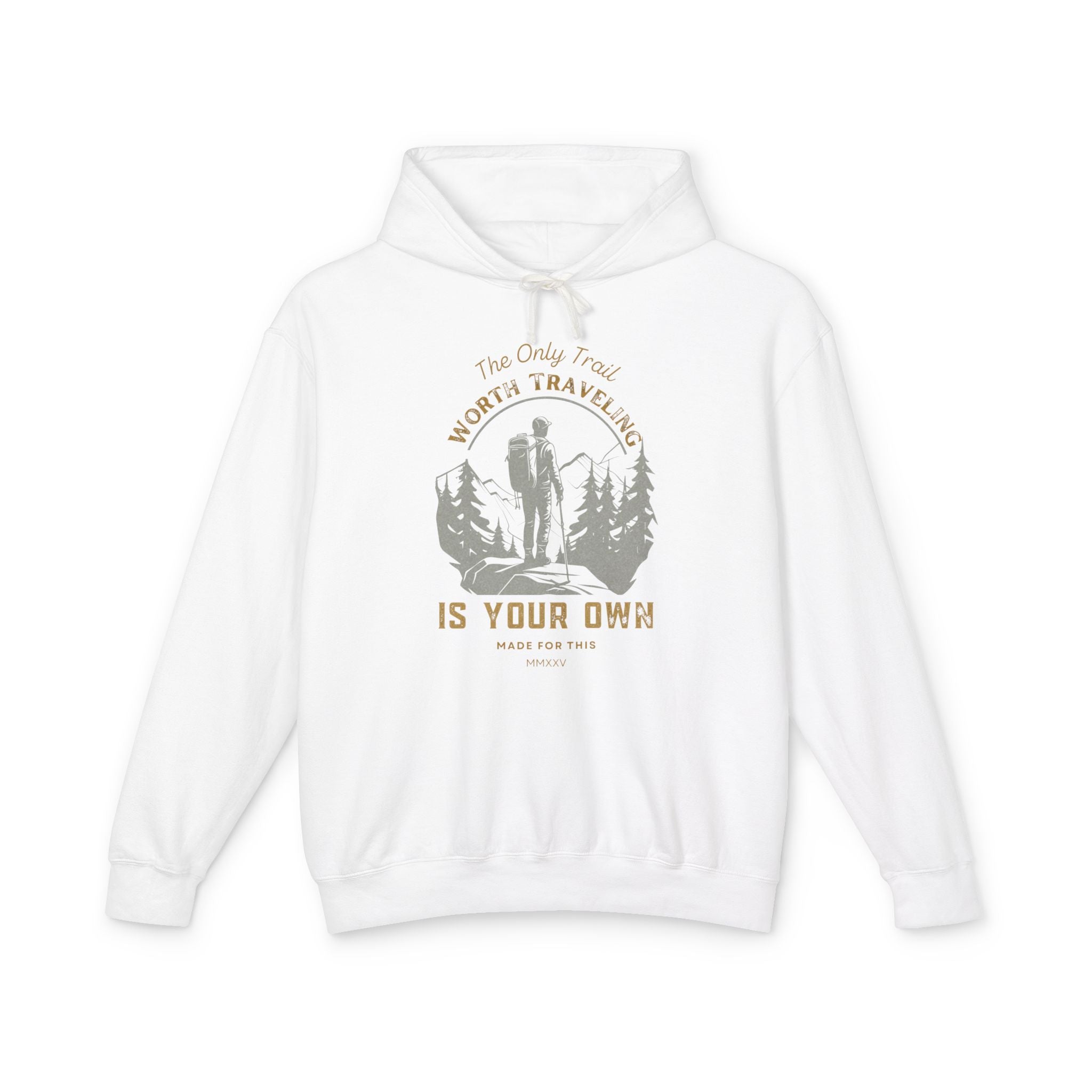 The Only Trail Worth Traveling Is Yours Adventure Awaits Hooded Sweatshirt, Travel Hoodie, Nature Lover Gift, Cozy Travel Apparel, Unisex Lightweight Outerwear