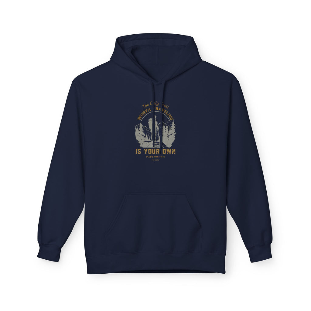 The Only Trail Worth Traveling Is Your Own Adventure Awaits Fleece Hoodie - Cozy Unisex Sweatshirt, Perfect for Camping, Gift for Outdoor Enthusiasts, Nature Lover Apparel