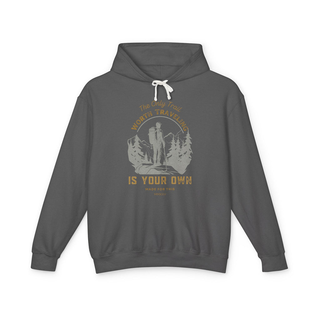 The Only Trail Worth Traveling Is Yours Adventure Awaits Hooded Sweatshirt, Travel Hoodie, Nature Lover Gift, Cozy Travel Apparel, Unisex Lightweight Outerwear