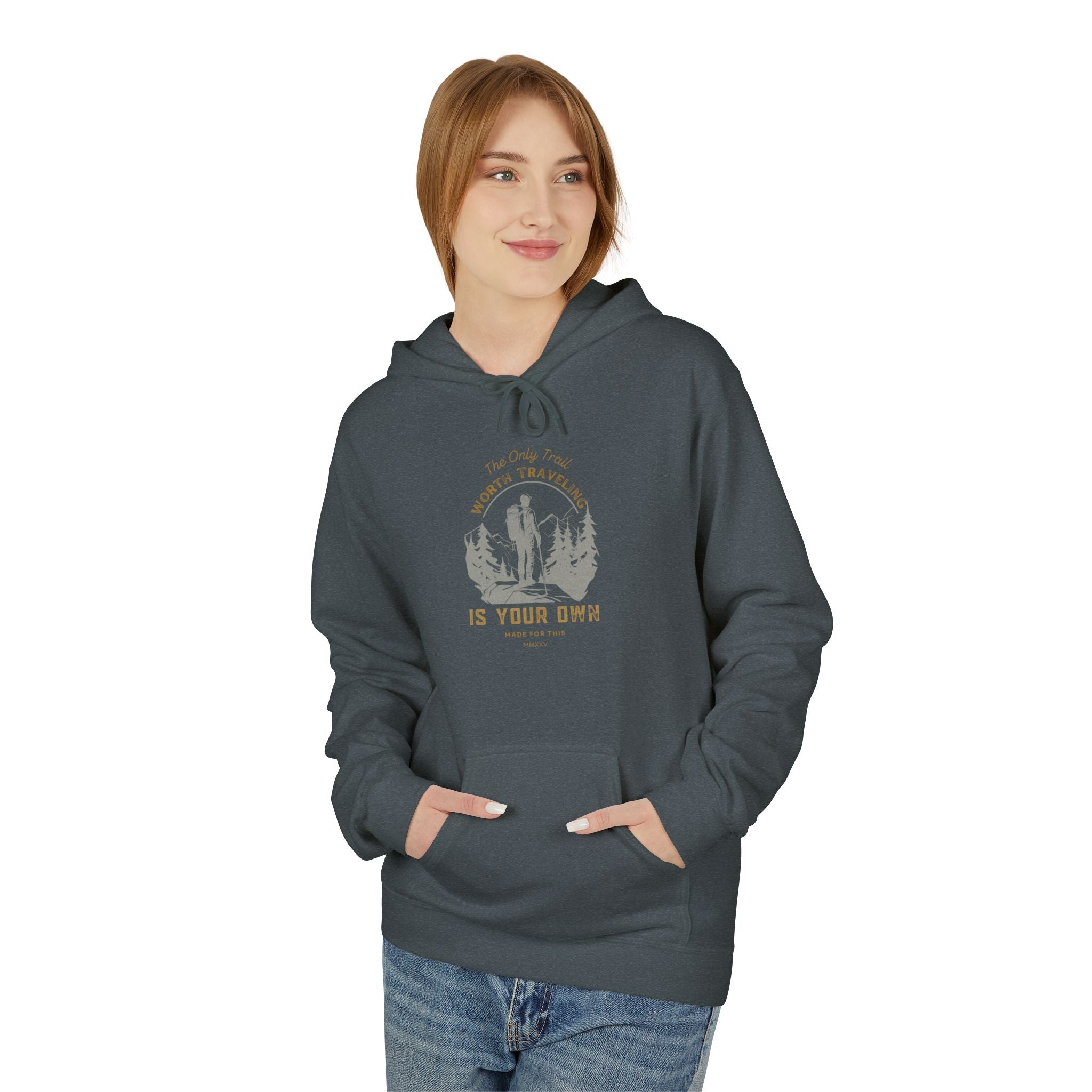 The Only Trail Worth Traveling Is Your Own Adventure Awaits Fleece Hoodie - Cozy Unisex Sweatshirt, Perfect for Camping, Gift for Outdoor Enthusiasts, Nature Lover Apparel