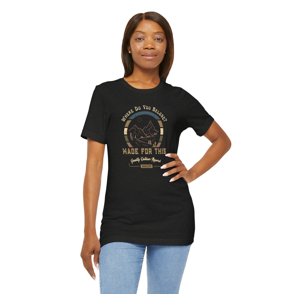 Where Do You Belong? Adventure-Inspired Unisex Tee - Perfect for Nature Lovers, Gift for Hikers, Casual Wear, Outdoor Events, Travel Apparel