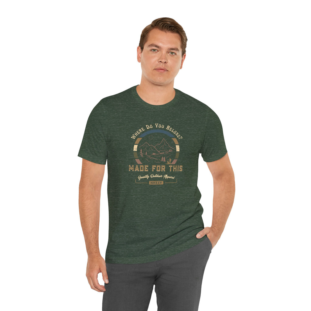 Where Do You Belong? Adventure-Inspired Unisex Tee - Perfect for Nature Lovers, Gift for Hikers, Casual Wear, Outdoor Events, Travel Apparel