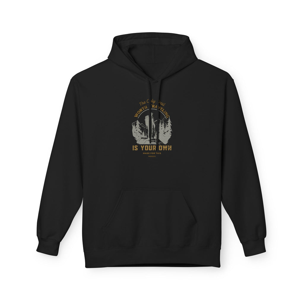 The Only Trail Worth Traveling Is Your Own Adventure Awaits Fleece Hoodie - Cozy Unisex Sweatshirt, Perfect for Camping, Gift for Outdoor Enthusiasts, Nature Lover Apparel
