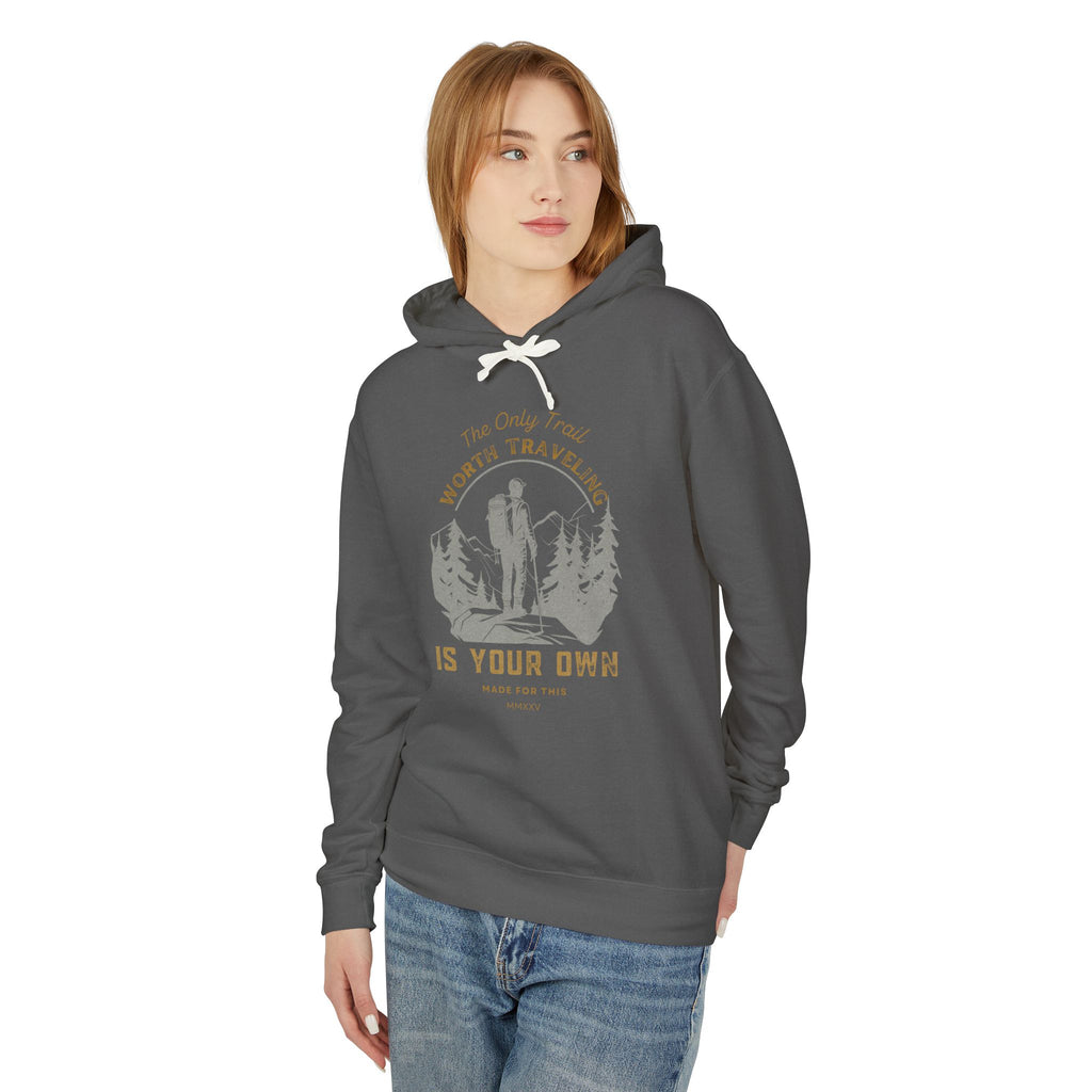 The Only Trail Worth Traveling Is Yours Adventure Awaits Hooded Sweatshirt, Travel Hoodie, Nature Lover Gift, Cozy Travel Apparel, Unisex Lightweight Outerwear