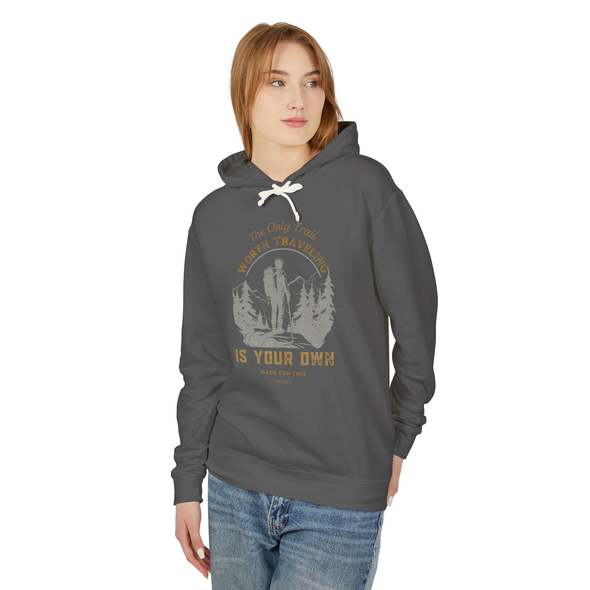 The Only Trail Worth Traveling Is Yours Adventure Awaits Hooded Sweatshirt, Travel Hoodie, Nature Lover Gift, Cozy Travel Apparel, Unisex Lightweight Outerwear
