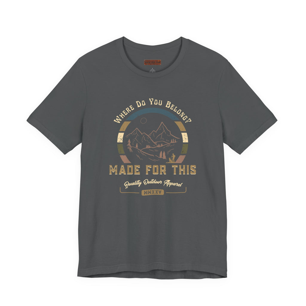 Adventure-Inspired Unisex Tee - Perfect for Nature Lovers, Gift for Hikers, Casual Wear, Outdoor Events, Travel Apparel