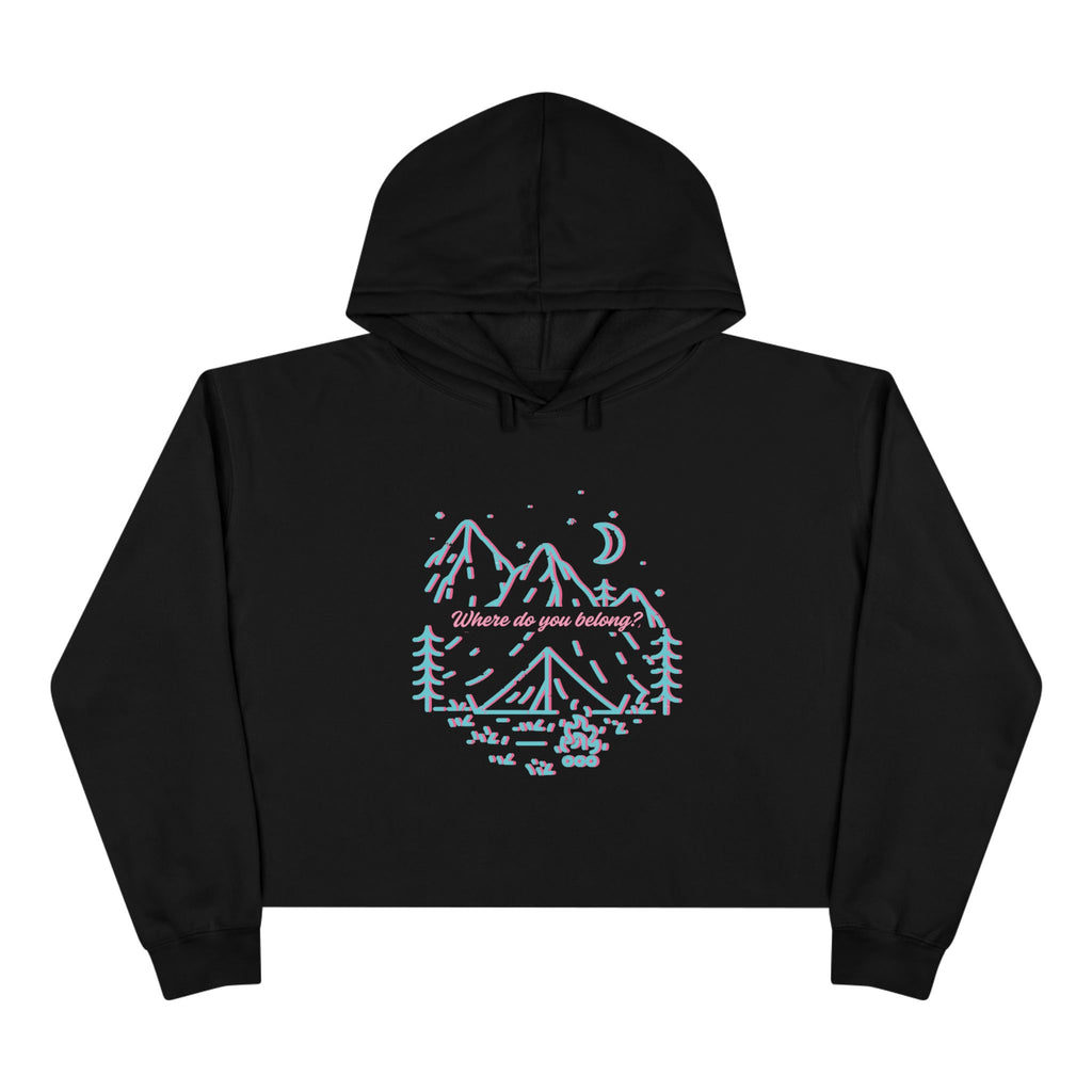 Where Do You Belong? Outdoor Adventure Adventure Crop Hoodie, Cozy Outdoor Sweatshirt, Nature Lover Gift, Trendy Casual Wear, Spring Fashion Top, Hiking Apparel