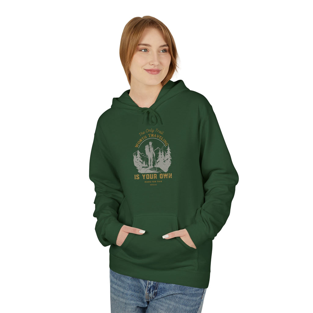 The Only Trail Worth Traveling Is Your Own Adventure Awaits Fleece Hoodie - Cozy Unisex Sweatshirt, Perfect for Camping, Gift for Outdoor Enthusiasts, Nature Lover Apparel